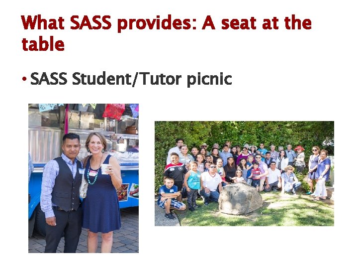 What SASS provides: A seat at the table • SASS Student/Tutor picnic 