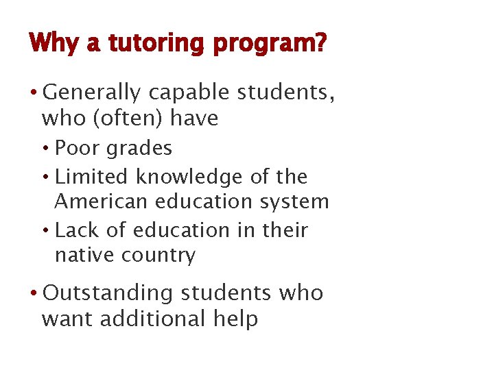 Why a tutoring program? • Generally capable students, who (often) have • Poor grades