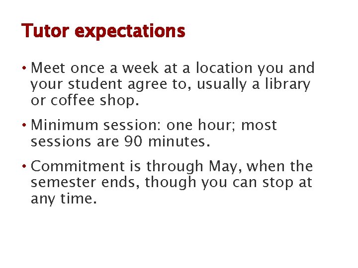 Tutor expectations • Meet once a week at a location you and your student