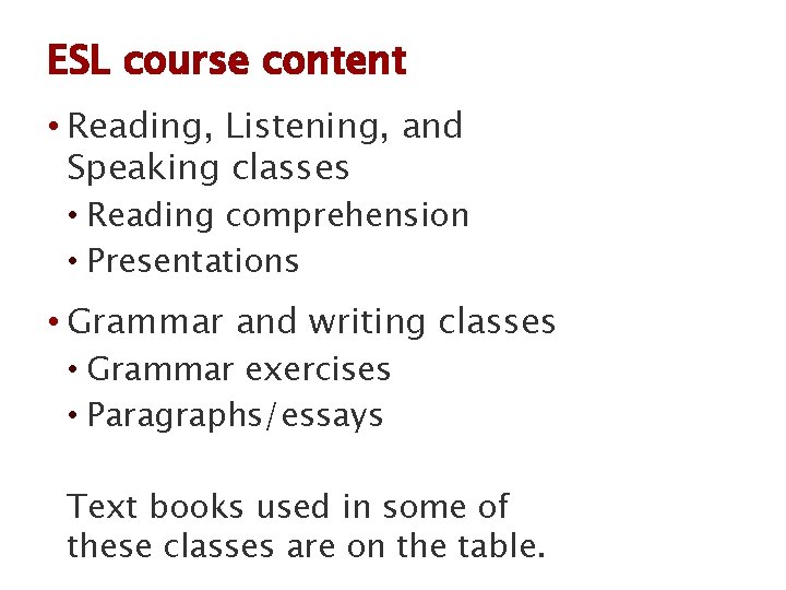 ESL course content • Reading, Listening, and Speaking classes • Reading comprehension • Presentations