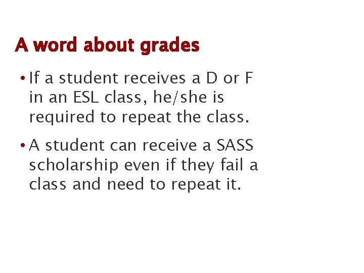 A word about grades • If a student receives a D or F in