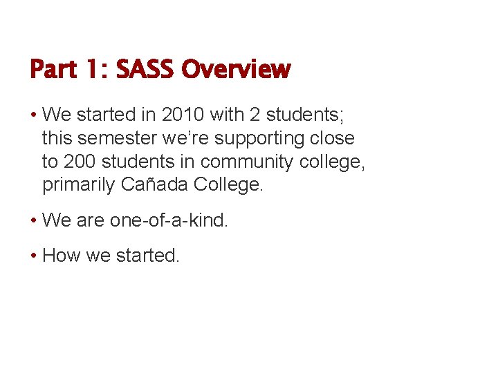 Part 1: SASS Overview • We started in 2010 with 2 students; this semester