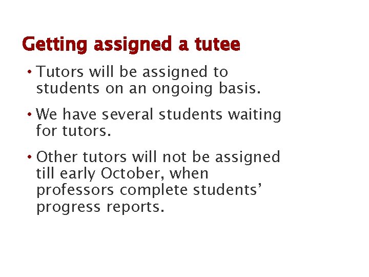 Getting assigned a tutee • Tutors will be assigned to students on an ongoing