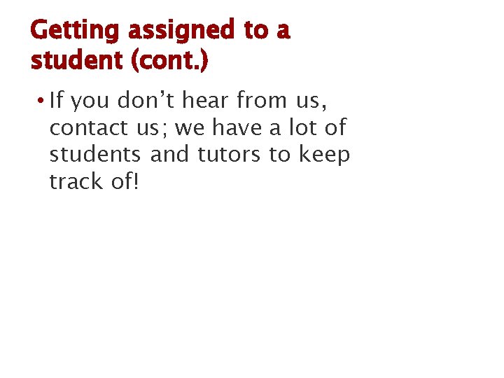Getting assigned to a student (cont. ) • If you don’t hear from us,