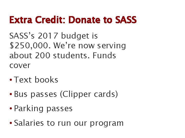 Extra Credit: Donate to SASS’s 2017 budget is $250, 000. We’re now serving about