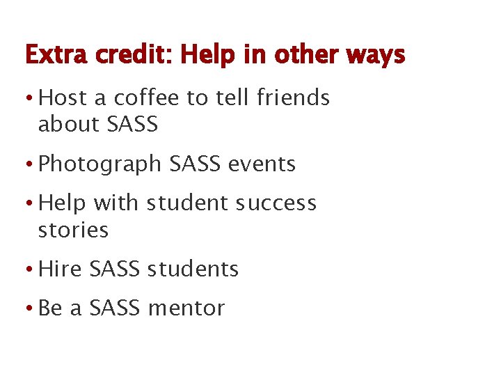 Extra credit: Help in other ways • Host a coffee to tell friends about