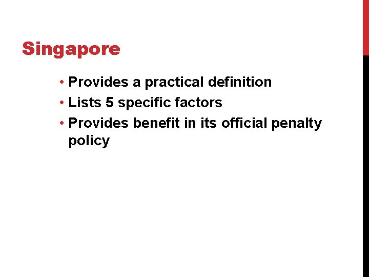 Singapore • Provides a practical definition • Lists 5 specific factors • Provides benefit