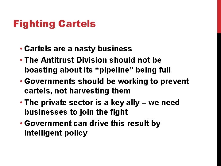 Fighting Cartels • Cartels are a nasty business • The Antitrust Division should not