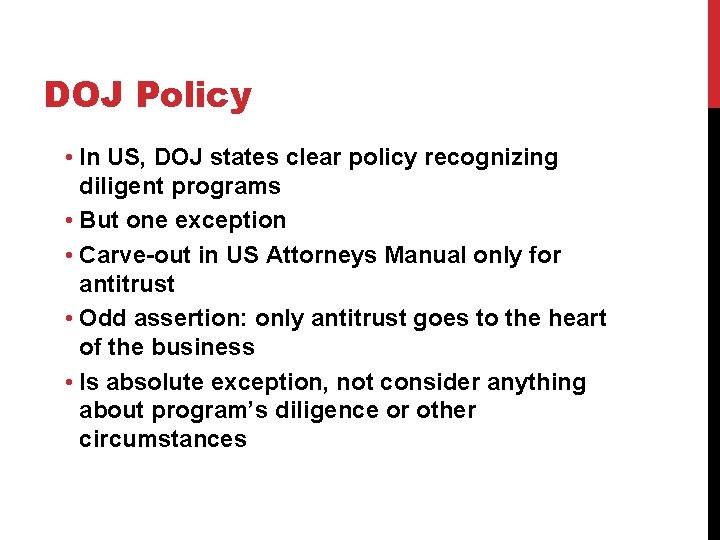 DOJ Policy • In US, DOJ states clear policy recognizing diligent programs • But