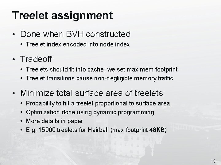 Treelet assignment • Done when BVH constructed • Treelet index encoded into node index
