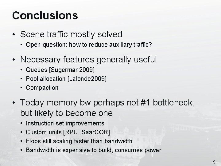 Conclusions • Scene traffic mostly solved • Open question: how to reduce auxiliary traffic?