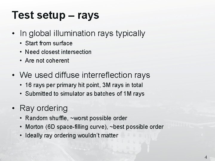 Test setup – rays • In global illumination rays typically • Start from surface