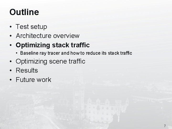 Outline • Test setup • Architecture overview • Optimizing stack traffic • Baseline ray