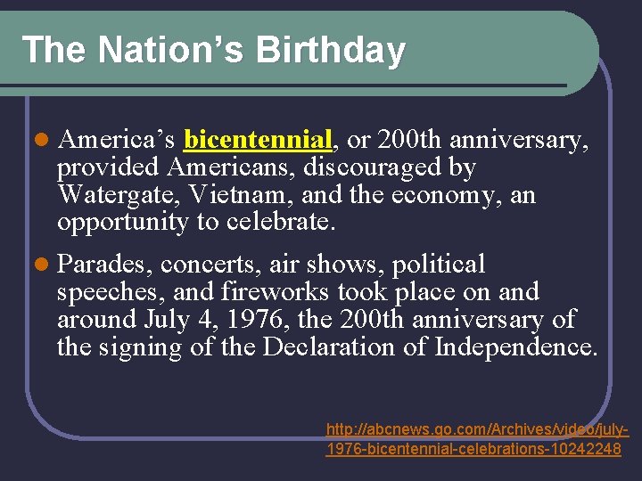 The Nation’s Birthday l America’s bicentennial, or 200 th anniversary, provided Americans, discouraged by