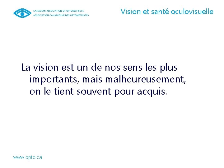 Vision et santé oculovisuelle La vision est un de nos sens les plus importants,