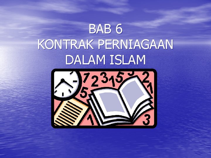 BAB 6 KONTRAK PERNIAGAAN DALAM ISLAM 