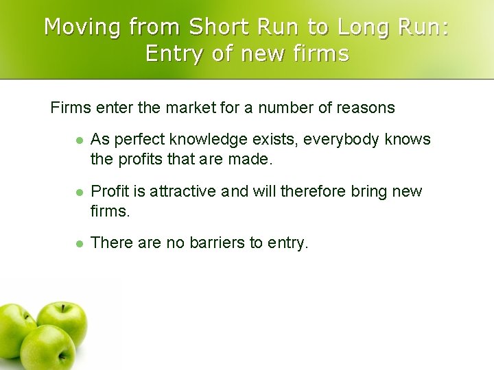 Moving from Short Run to Long Run: Entry of new firms Firms enter the