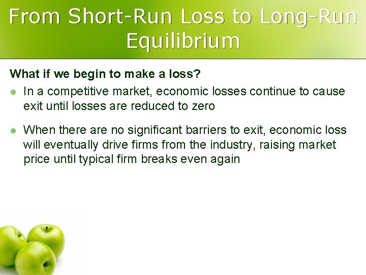 From Short-Run Loss to Long-Run Equilibrium What if we begin to make a loss?