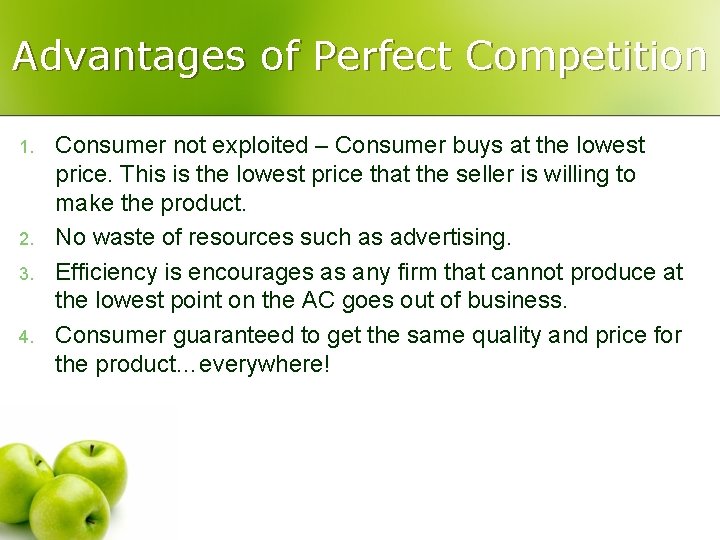 Advantages of Perfect Competition 1. 2. 3. 4. Consumer not exploited – Consumer buys