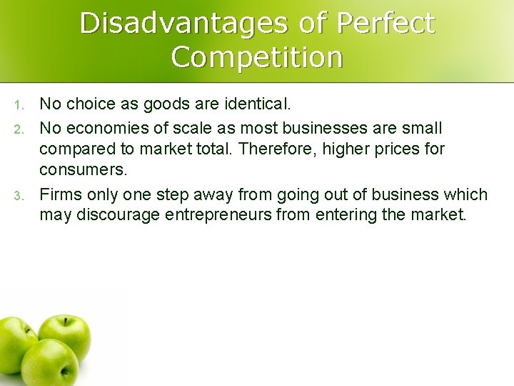 Disadvantages of Perfect Competition 1. 2. 3. No choice as goods are identical. No