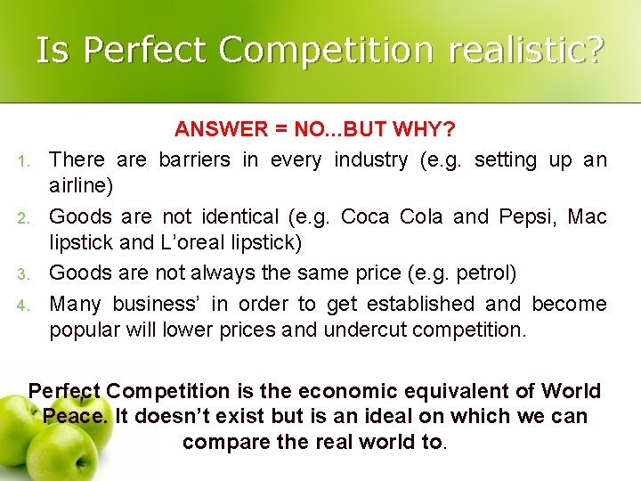 Is Perfect Competition realistic? 1. 2. 3. 4. ANSWER = NO. . . BUT