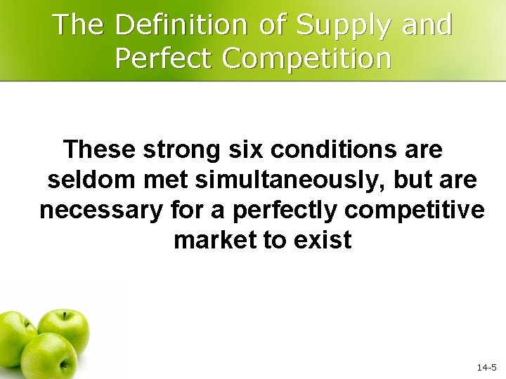 The Definition of Supply and Perfect Competition These strong six conditions are seldom met