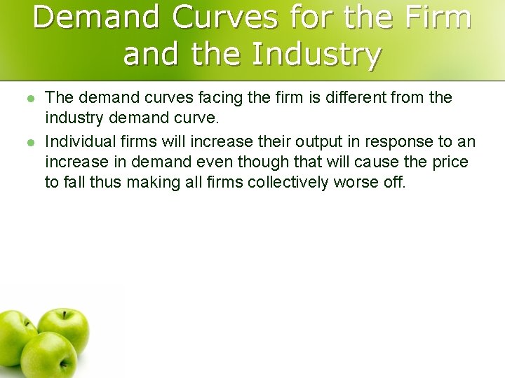 Demand Curves for the Firm and the Industry l l The demand curves facing