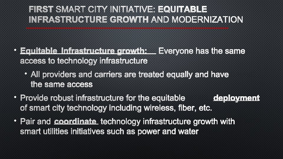 FIRST SMART CITY INITIATIVE: EQUITABLE INFRASTRUCTURE GROWTH AND MODERNIZATION • EQUITABLE INFRASTRUCTURE GROWTH: EVERYONE