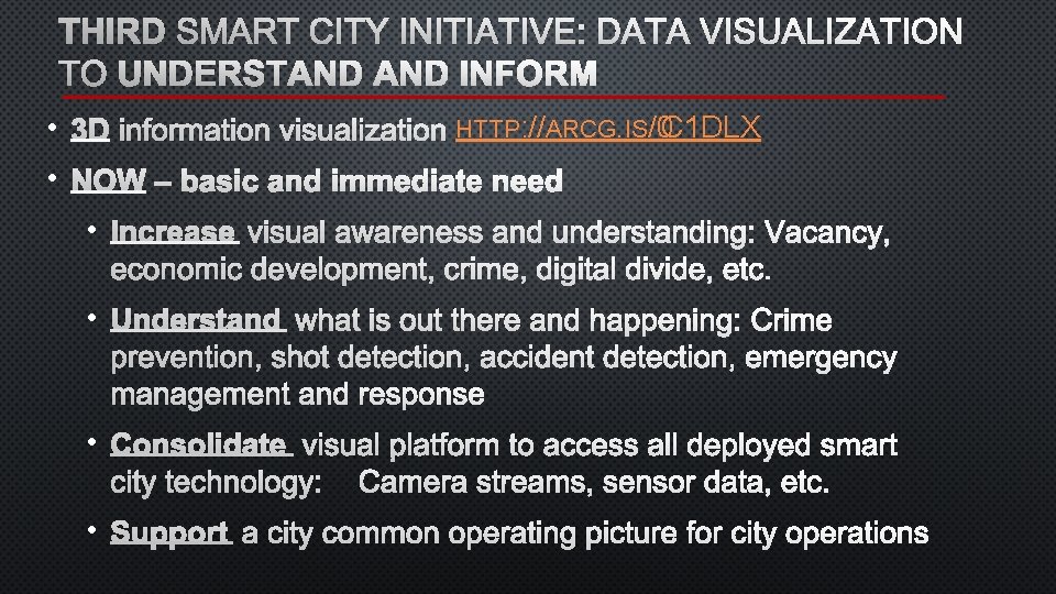 THIRD SMART CITY INITIATIVE: DATA VISUALIZATION TO UNDERSTAND INFORM • HTTP: //ARCG. IS/0 C