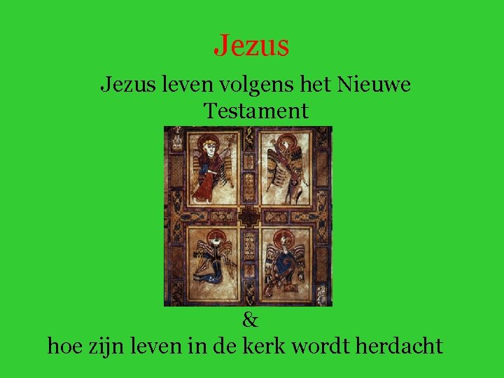 Jezus leven volgens het Nieuwe Testament & hoe zijn leven in de kerk wordt