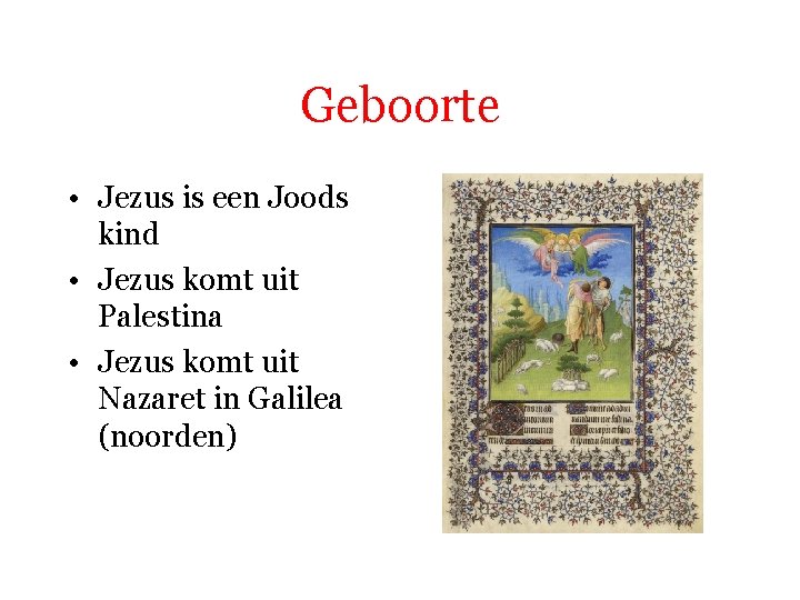 Geboorte • Jezus is een Joods kind • Jezus komt uit Palestina • Jezus