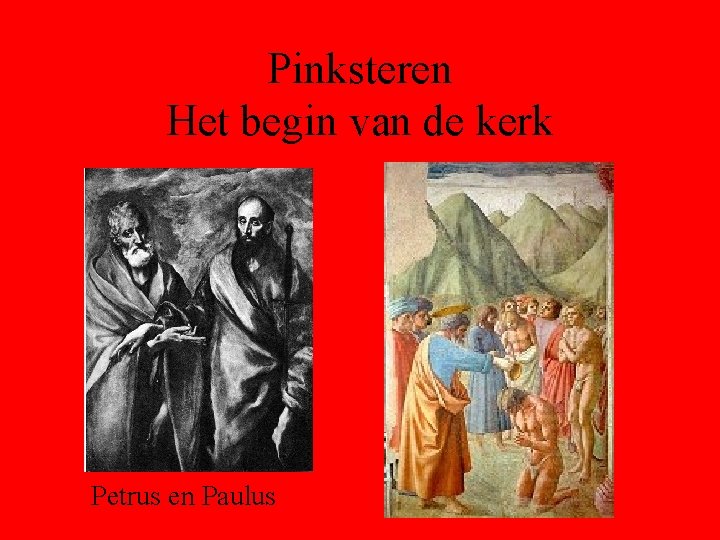 Pinksteren Het begin van de kerk Petrus en Paulus 