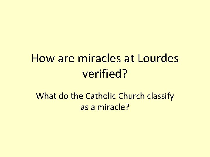 How are miracles at Lourdes verified? What do the Catholic Church classify as a