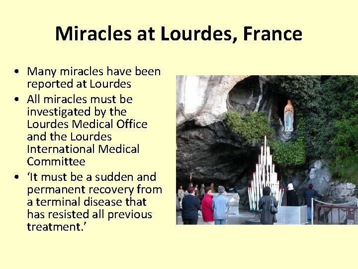 Miracles at Lourdes, France • Many miracles have been reported at Lourdes • All