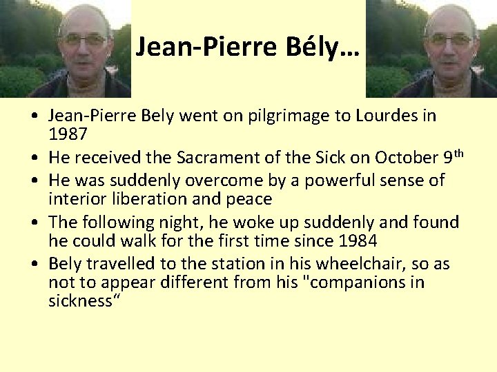 Jean-Pierre Bély… • Jean-Pierre Bely went on pilgrimage to Lourdes in 1987 • He