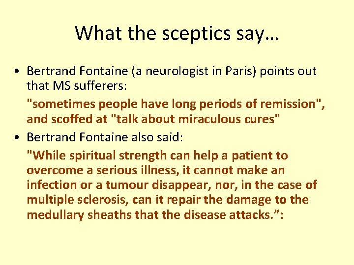 What the sceptics say… • Bertrand Fontaine (a neurologist in Paris) points out that
