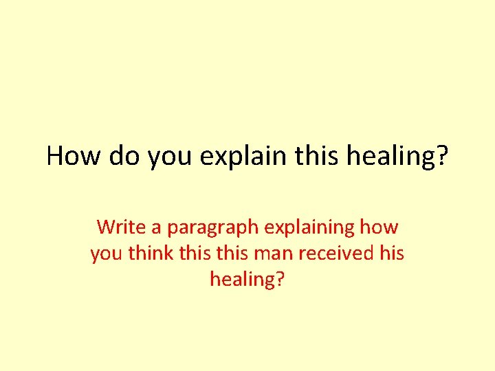 How do you explain this healing? Write a paragraph explaining how you think this