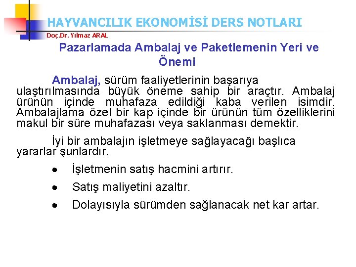 HAYVANCILIK EKONOMİSİ DERS NOTLARI Doç. Dr. Yılmaz ARAL Pazarlamada Ambalaj ve Paketlemenin Yeri ve