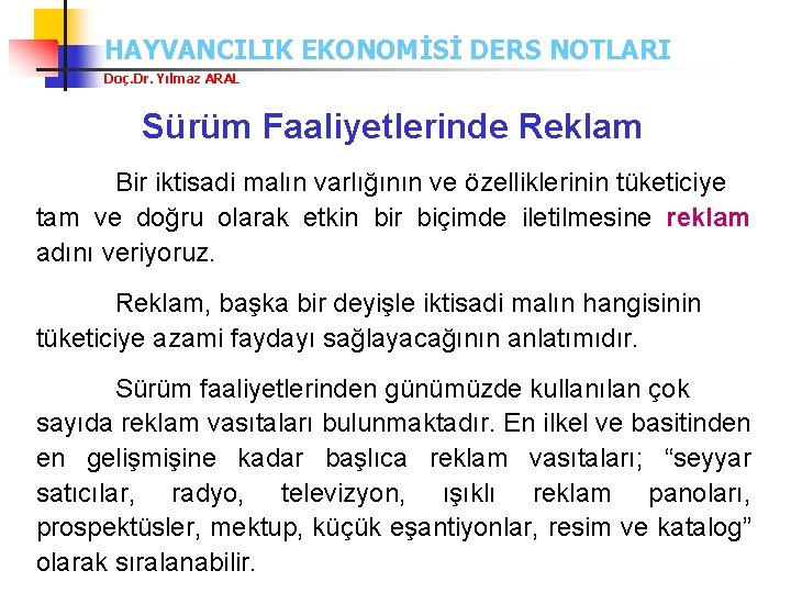 HAYVANCILIK EKONOMİSİ DERS NOTLARI Doç. Dr. Yılmaz ARAL Sürüm Faaliyetlerinde Reklam Bir iktisadi malın