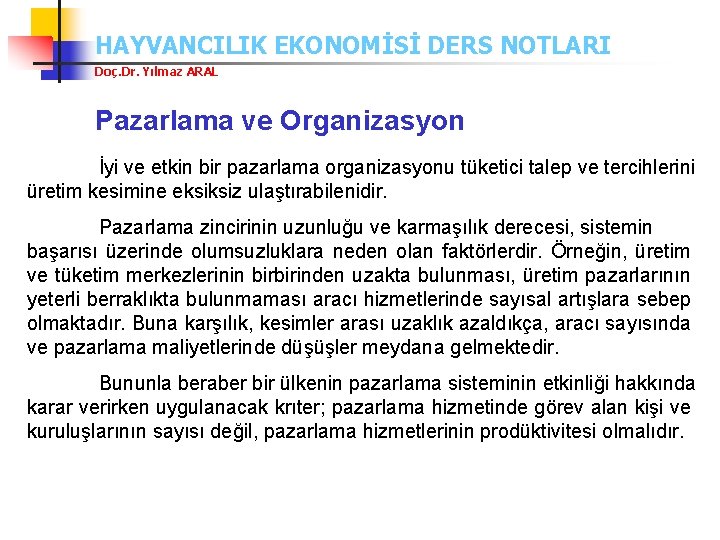 HAYVANCILIK EKONOMİSİ DERS NOTLARI Doç. Dr. Yılmaz ARAL Pazarlama ve Organizasyon İyi ve etkin