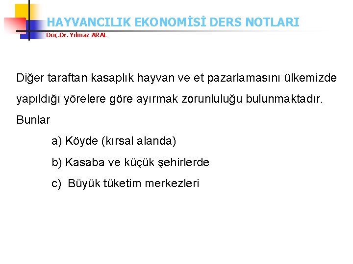 HAYVANCILIK EKONOMİSİ DERS NOTLARI Doç. Dr. Yılmaz ARAL Diğer taraftan kasaplık hayvan ve et