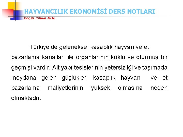 HAYVANCILIK EKONOMİSİ DERS NOTLARI Doç. Dr. Yılmaz ARAL Türkiye’de geleneksel kasaplık hayvan ve et