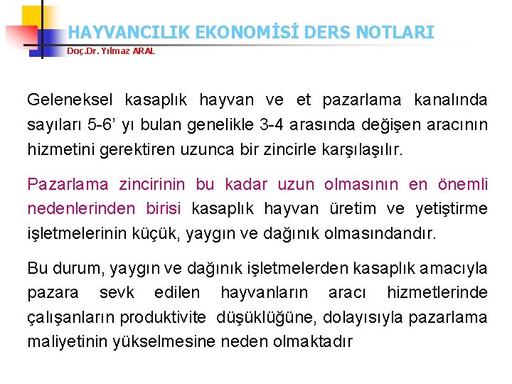 HAYVANCILIK EKONOMİSİ DERS NOTLARI Doç. Dr. Yılmaz ARAL Geleneksel kasaplık hayvan ve et pazarlama