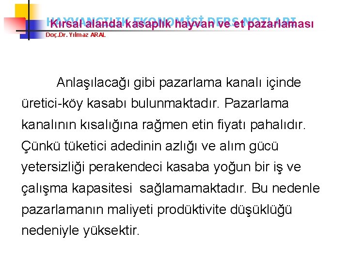 HAYVANCILIK EKONOMİSİ DERS NOTLARI Kırsal alanda kasaplık hayvan ve et pazarlaması Doç. Dr. Yılmaz