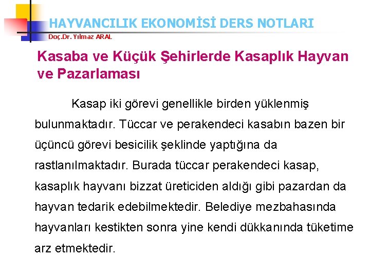 HAYVANCILIK EKONOMİSİ DERS NOTLARI Doç. Dr. Yılmaz ARAL Kasaba ve Küçük Şehirlerde Kasaplık Hayvan