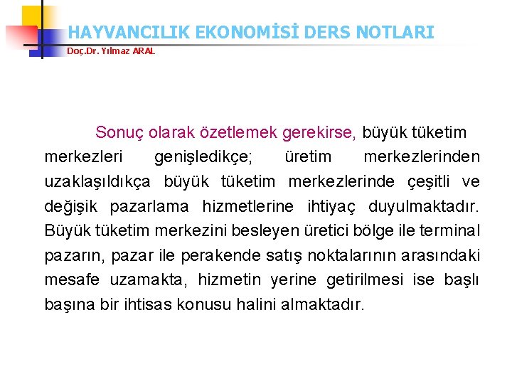 HAYVANCILIK EKONOMİSİ DERS NOTLARI Doç. Dr. Yılmaz ARAL Sonuç olarak özetlemek gerekirse, büyük tüketim