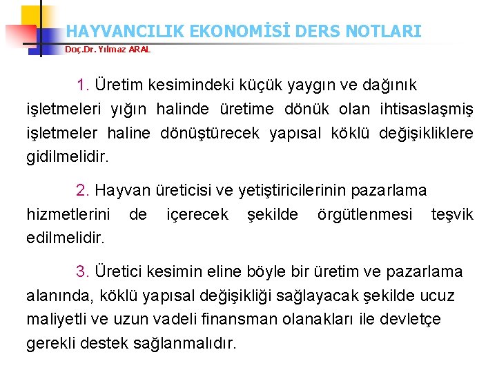 HAYVANCILIK EKONOMİSİ DERS NOTLARI Doç. Dr. Yılmaz ARAL 1. Üretim kesimindeki küçük yaygın ve