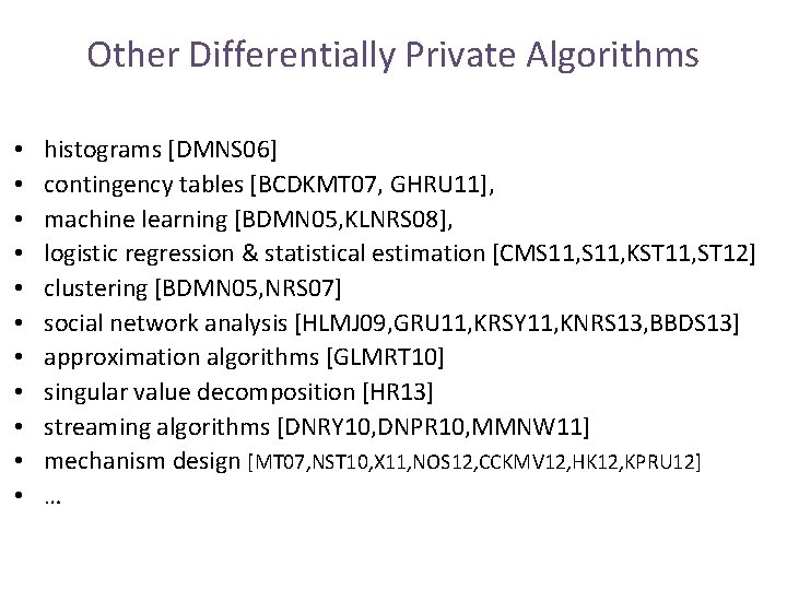 Other Differentially Private Algorithms • • • histograms [DMNS 06] contingency tables [BCDKMT 07,