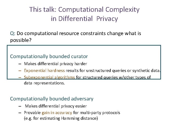 This talk: Computational Complexity in Differential Privacy Q: Do computational resource constraints change what This talk: Computational Complexity in Differential Privacy Q: Do computational resource constraints change what