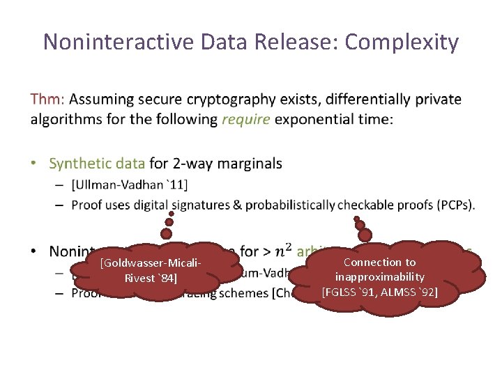 Noninteractive Data Release: Complexity • [Goldwasser-Micali. Rivest `84] Connection to inapproximability [FGLSS `91, ALMSS